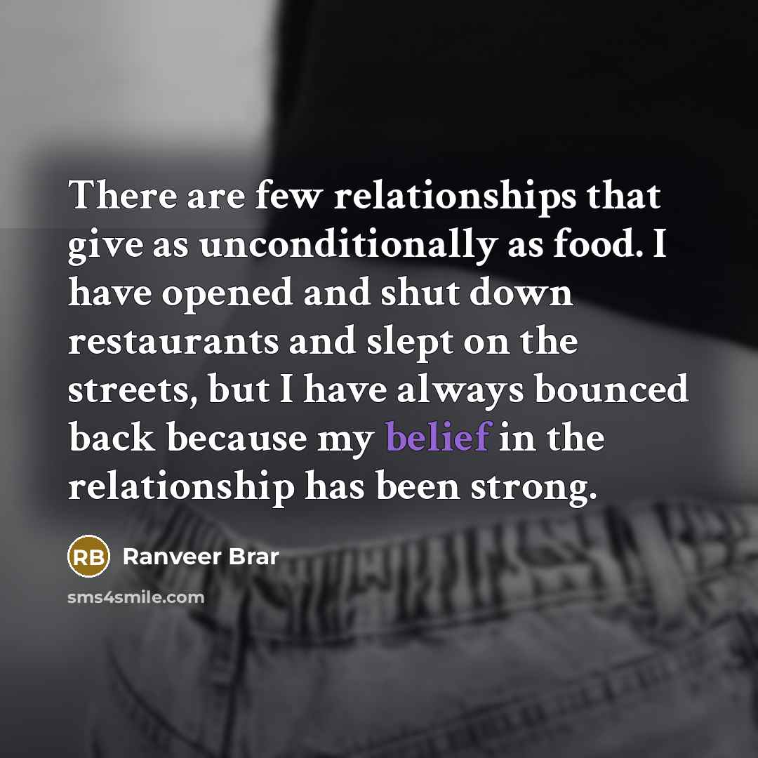 “There are few relationships that give as unconditionally as food.…” quote by Ranveer Brar