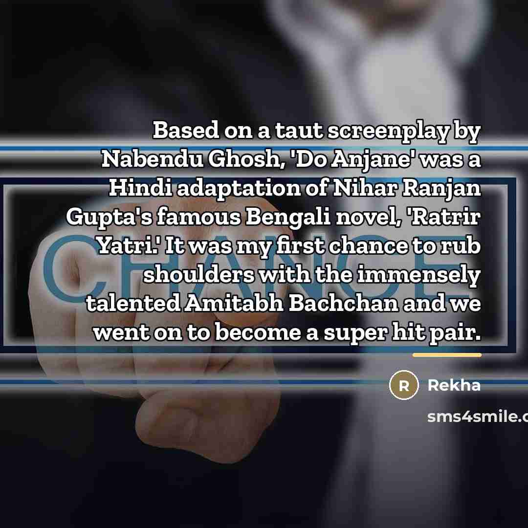“Based on a taut screenplay by Nabendu Ghosh, 'Do Anjane'…” quote by Rekha