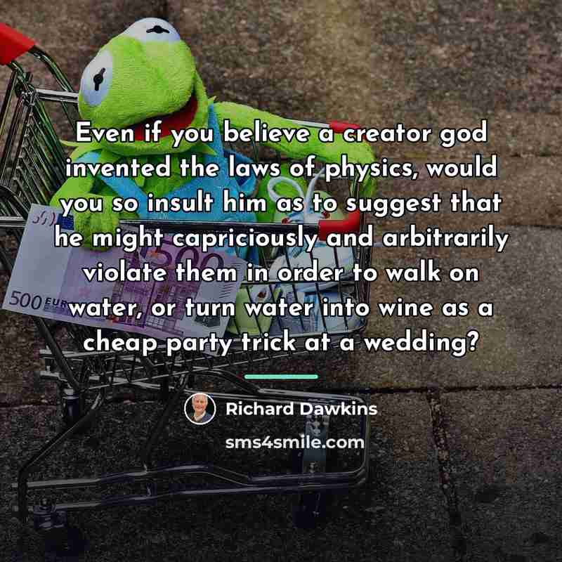 “Even if you believe a creator god invented the laws…” quote by Richard Dawkins