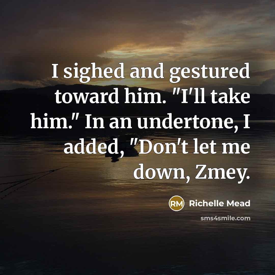 “I sighed and gestured toward him. "I'll take him." In…” quote by Richelle Mead