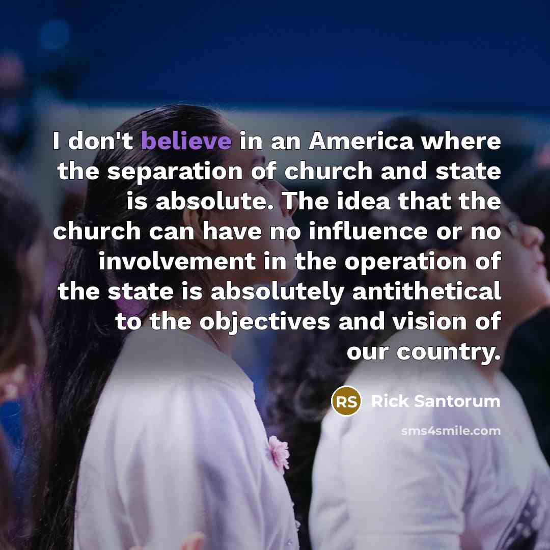 “I don't believe in an America where the separation of…” quote by Rick Santorum