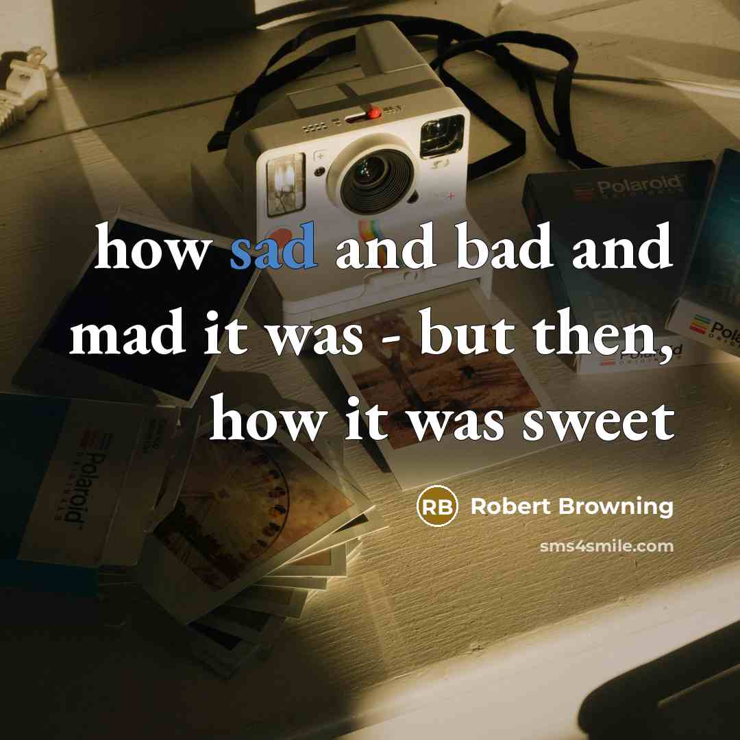 “how sad and bad and mad it was - but…” quote by Robert Browning