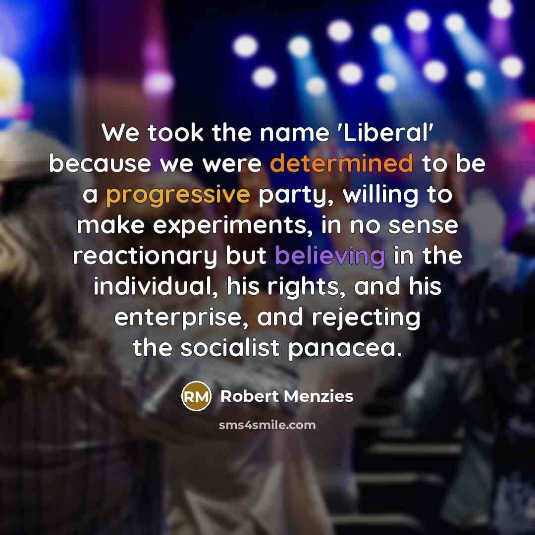 “We took the name 'Liberal' because we were determined to…” quote by Robert Menzies