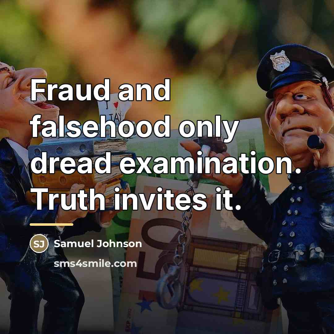 “Fraud and falsehood only dread examination. Truth invites it.…” quote by Samuel Johnson