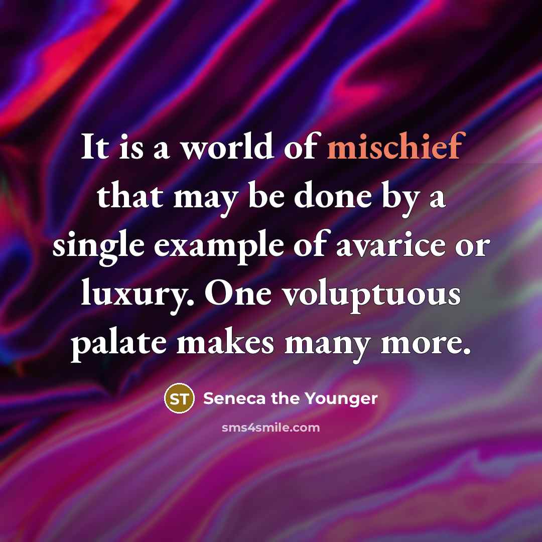“It is a world of mischief that may be done…” quote by Seneca the Younger