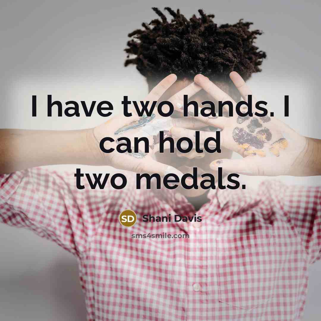 “I have two hands. I can hold two medals.…” quote by Shani Davis