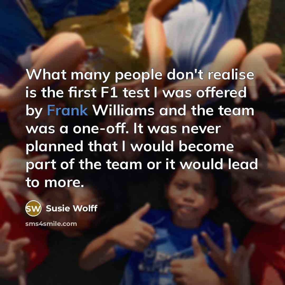 “What many people don't realise is the first F1 test…” quote by Susie Wolff