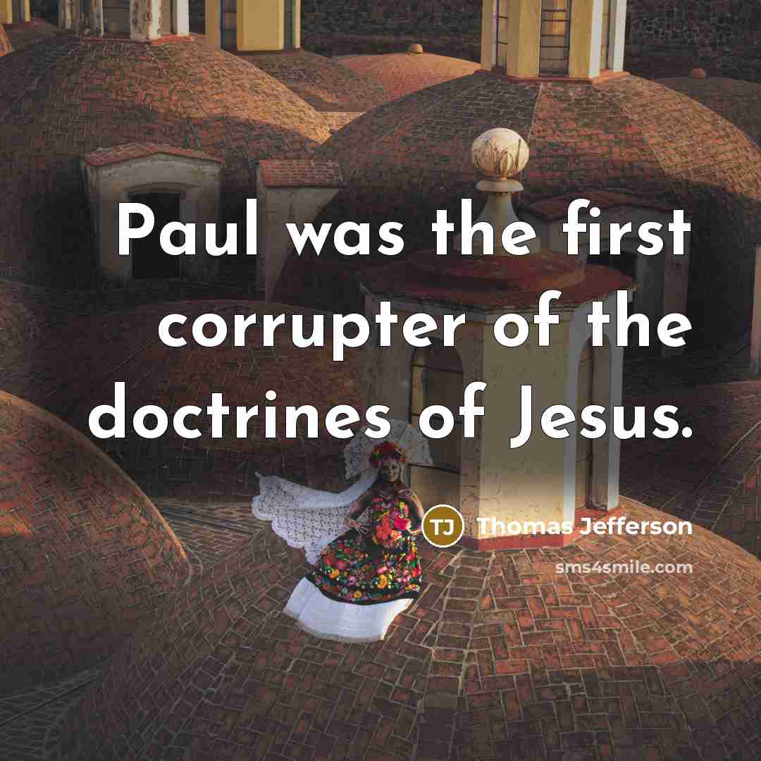 “Paul was the first corrupter of the doctrines of Jesus.…” quote by Thomas Jefferson
