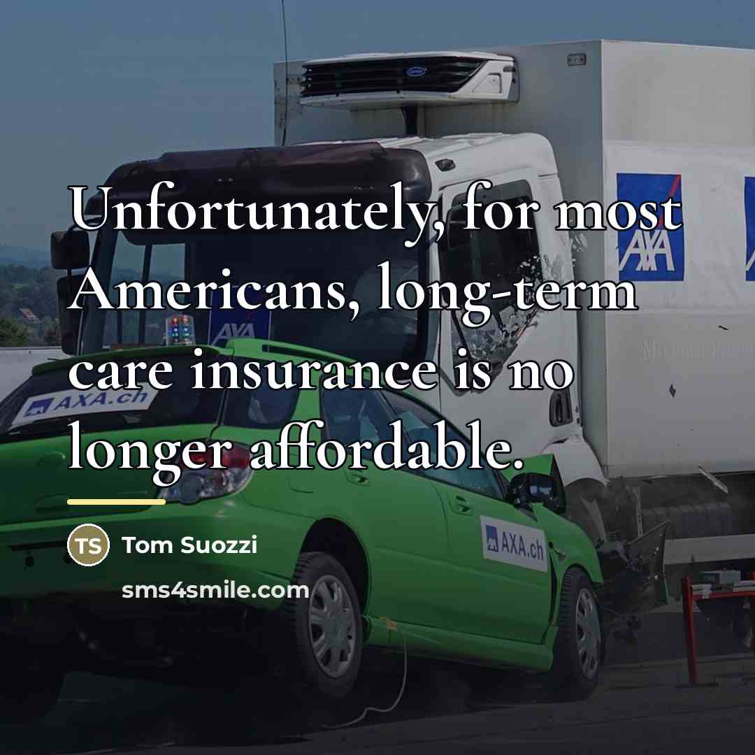 “Unfortunately, for most Americans, long-term care insurance is no longer…” quote by Tom Suozzi