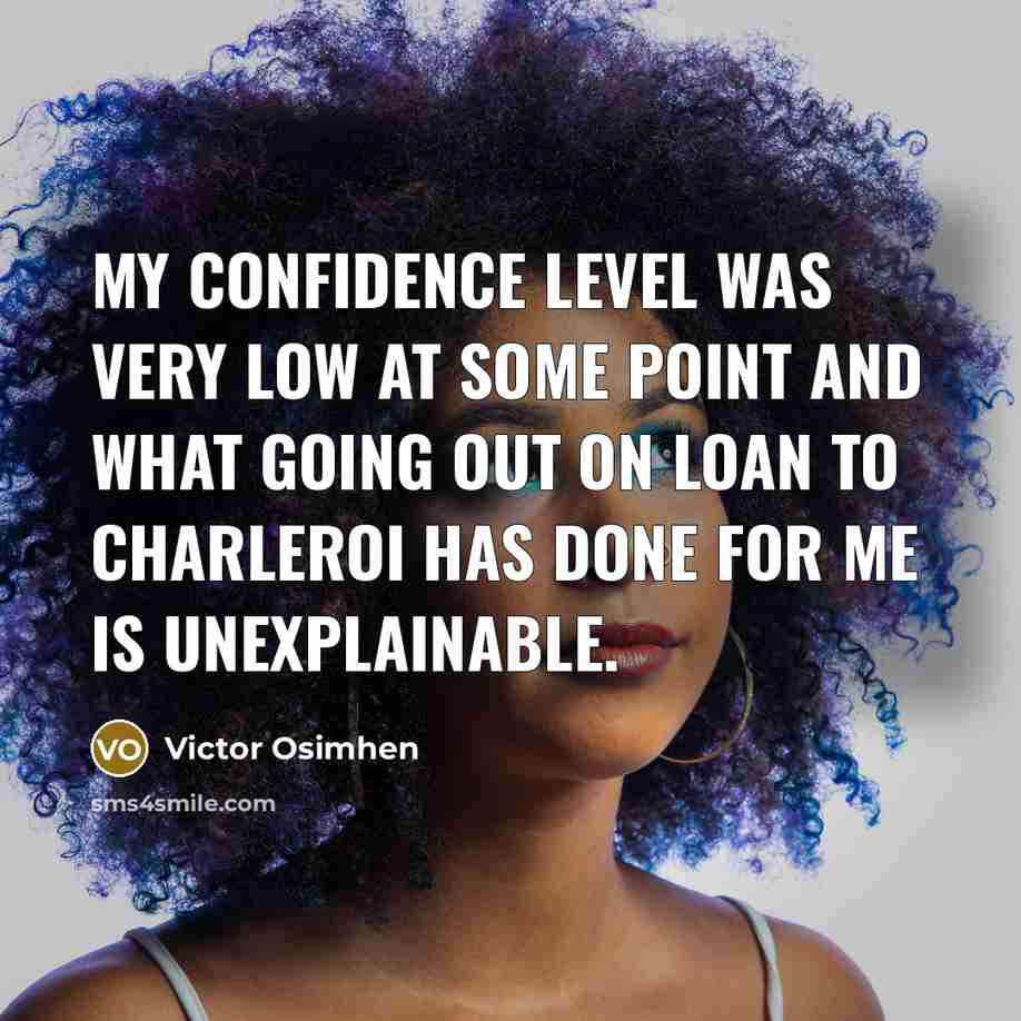 “My confidence level was very low at some point and…” quote by Victor Osimhen