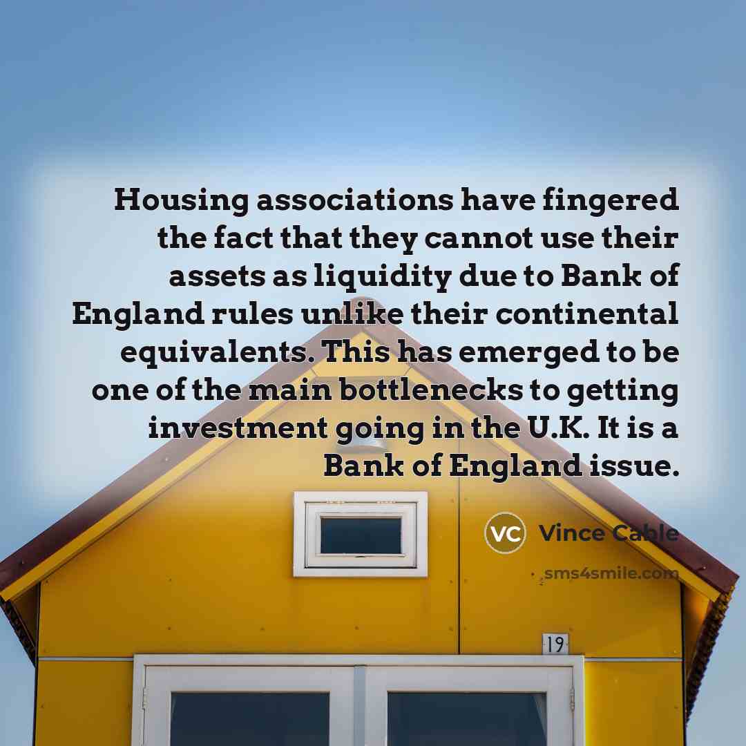 “Housing associations have fingered the fact that they cannot use…” quote by Vince Cable