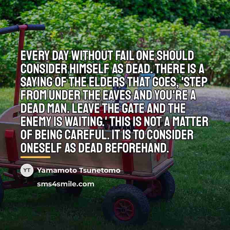 “Every day without fail one should consider himself as dead.…” quote by Yamamoto Tsunetomo