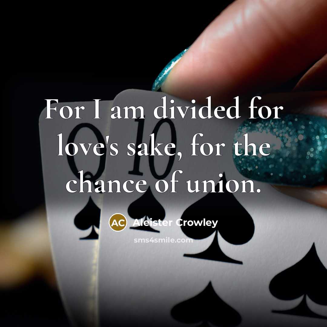 “For I am divided for love's sake, for the chance…” quote by Aleister Crowley