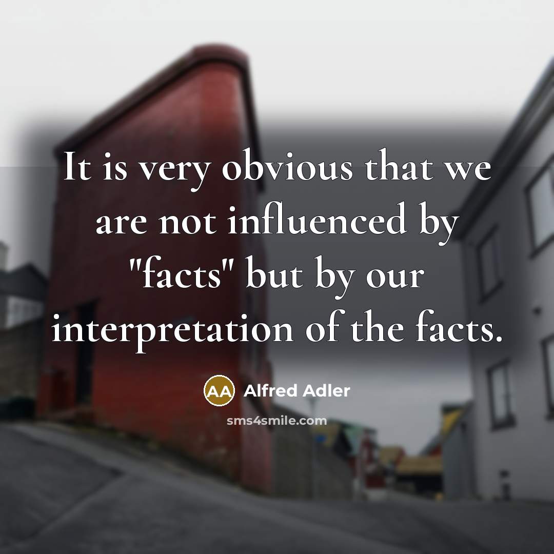 “It is very obvious that we are not influenced by…” quote by Alfred Adler