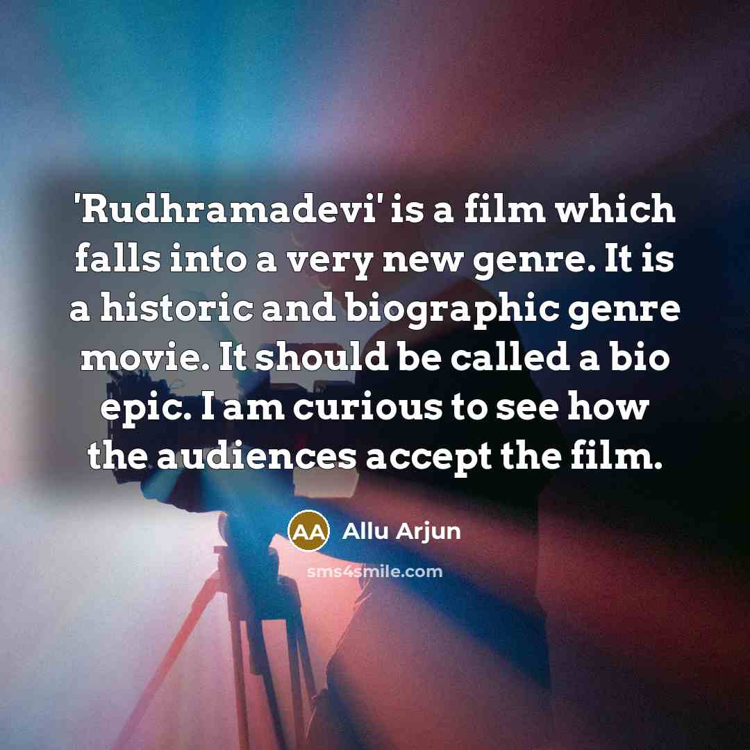 “'Rudhramadevi' is a film which falls into a very new…” quote by Allu Arjun
