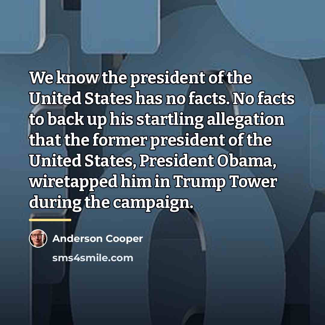 “We know the president of the United States has no…” quote by Anderson Cooper