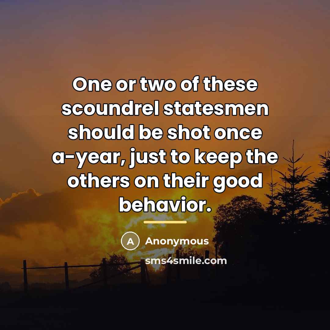 “One or two of these scoundrel statesmen should be shot…” quote by Anonymous