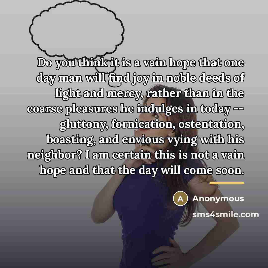 “Do you think it is a vain hope that one…” quote by Anonymous