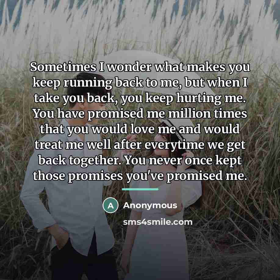 “Sometimes I wonder what makes you keep running back to…” quote by Anonymous