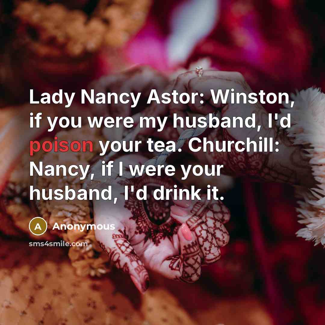 “Lady Nancy Astor: Winston, if you were my husband, I'd…” quote by Anonymous