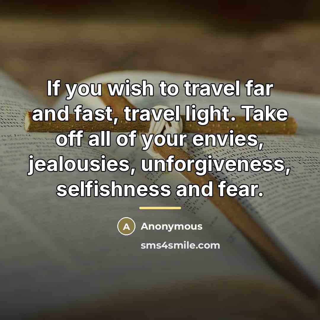 “If you wish to travel far and fast, travel light.…” quote by Anonymous