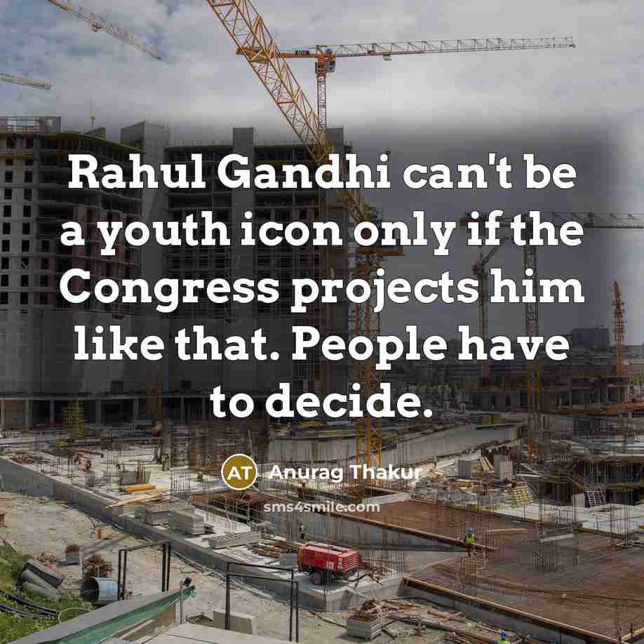 “Rahul Gandhi can't be a youth icon only if the…” quote by Anurag Thakur