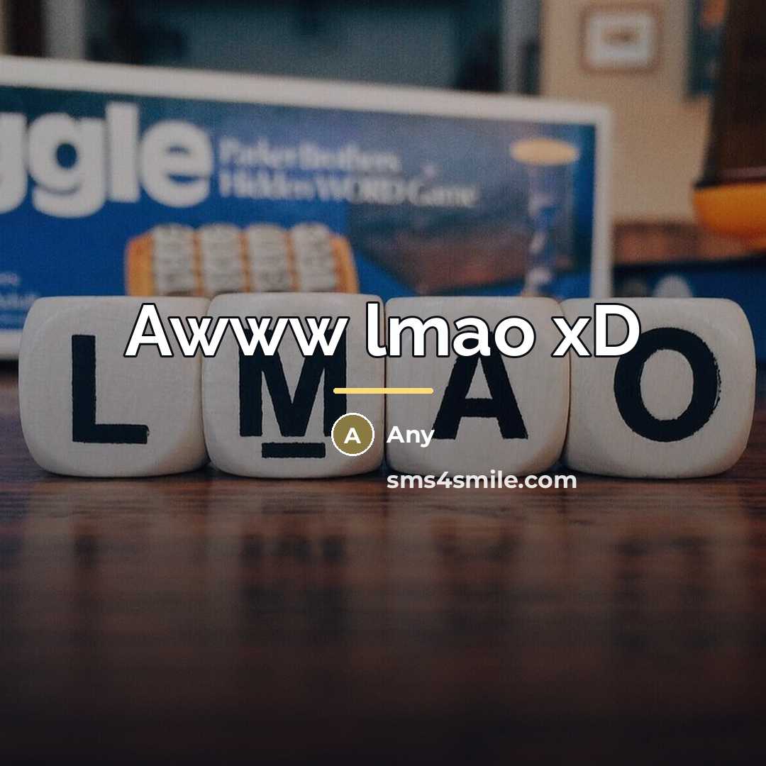 “Awww lmao xD…” quote by Any