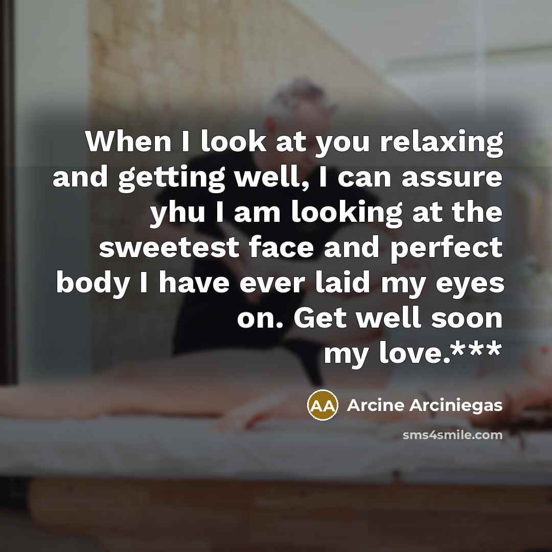 “When I look at you relaxing and getting well, I…” quote by Arcine Arciniegas