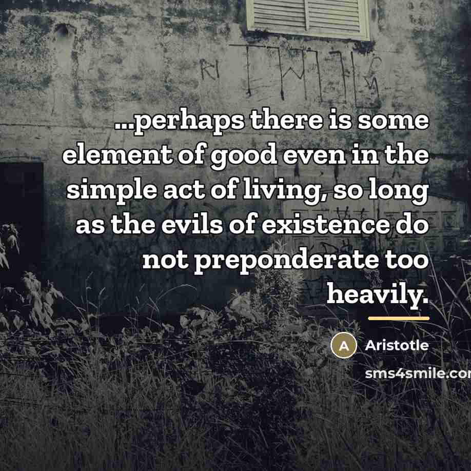 “...perhaps there is some element of good even in the…” quote by Aristotle