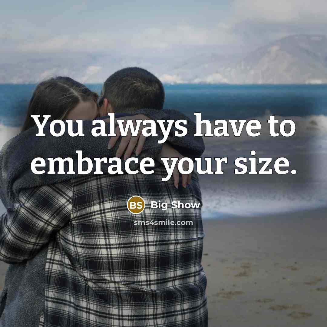 “You always have to embrace your size.…” quote by Big Show