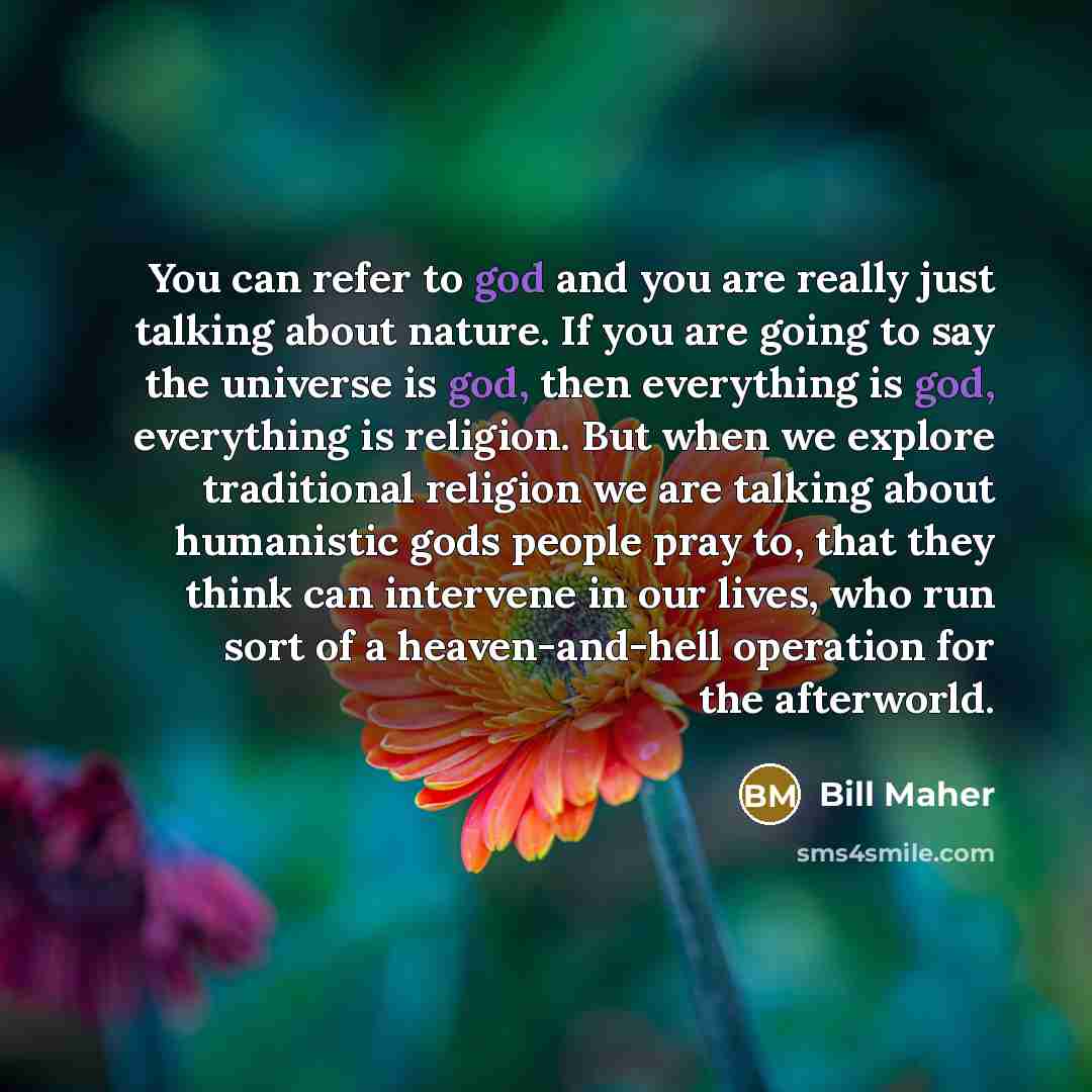 “You can refer to god and you are really just…” quote by Bill Maher