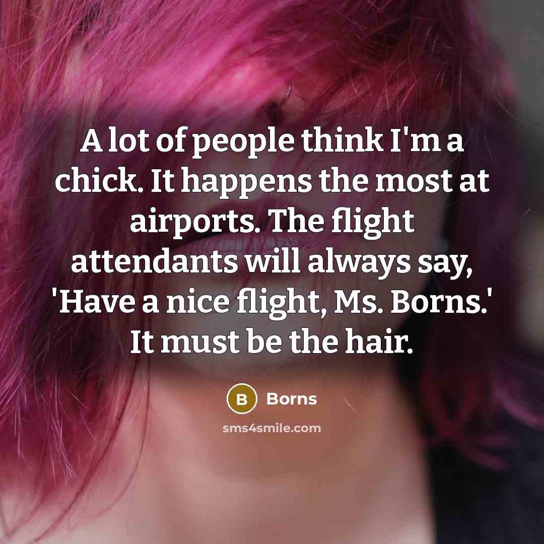 “A lot of people think I'm a chick. It happens…” quote by Borns