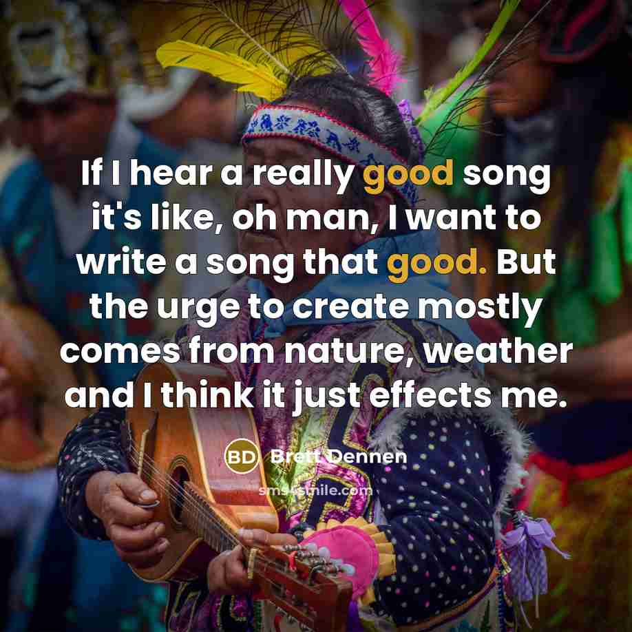 “If I hear a really good song it's like, oh…” quote by Brett Dennen