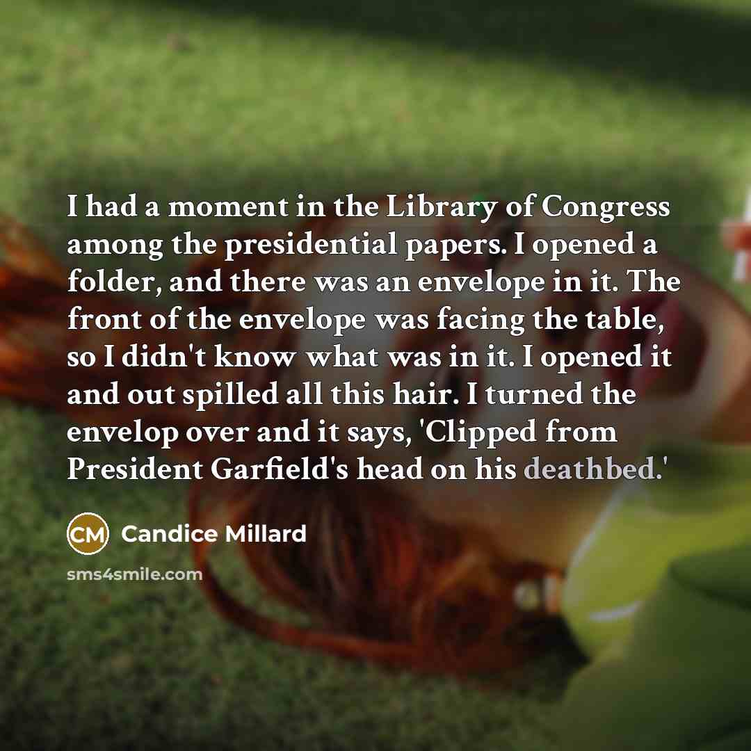 “I had a moment in the Library of Congress among…” quote by Candice Millard