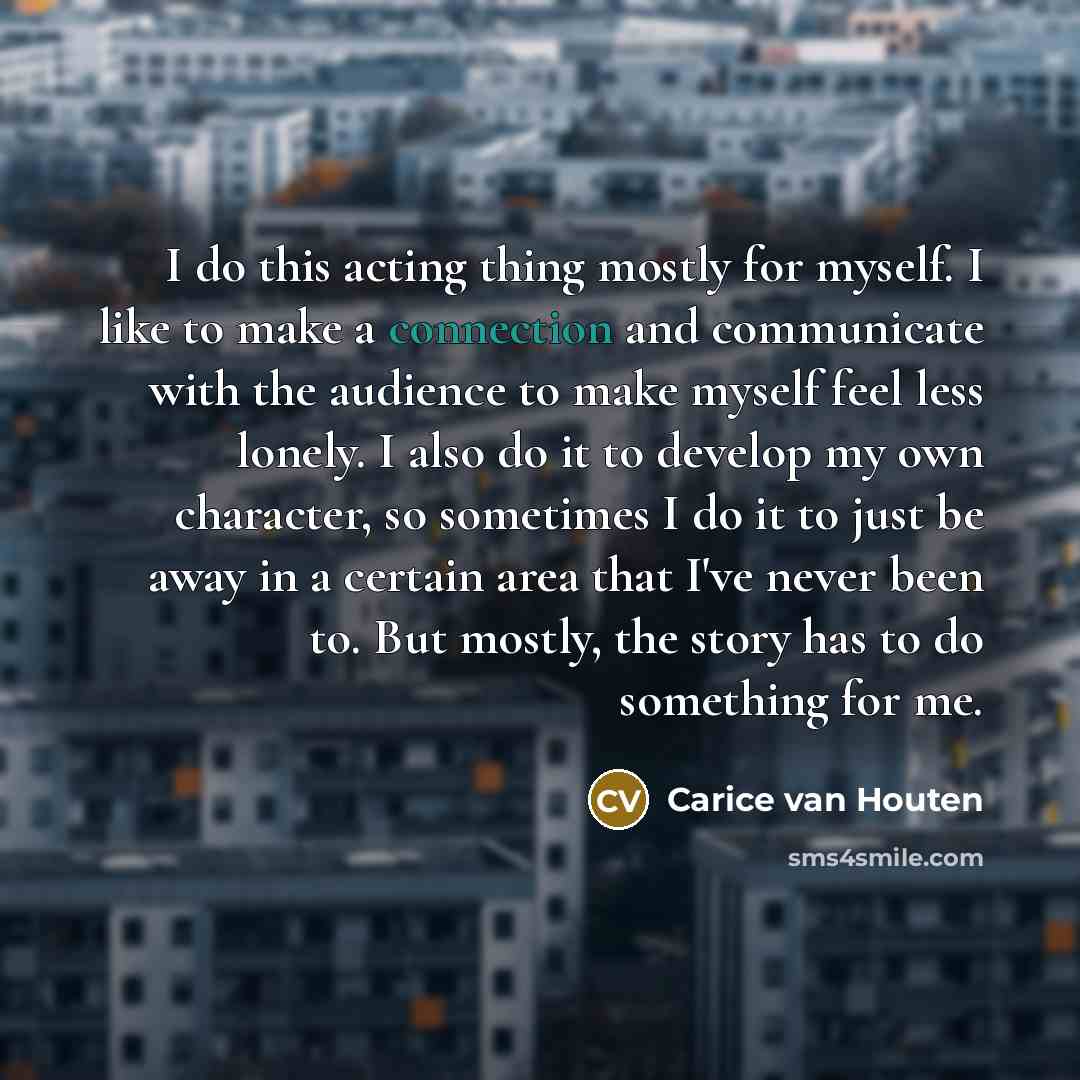 “I do this acting thing mostly for myself. I like…” quote by Carice van Houten