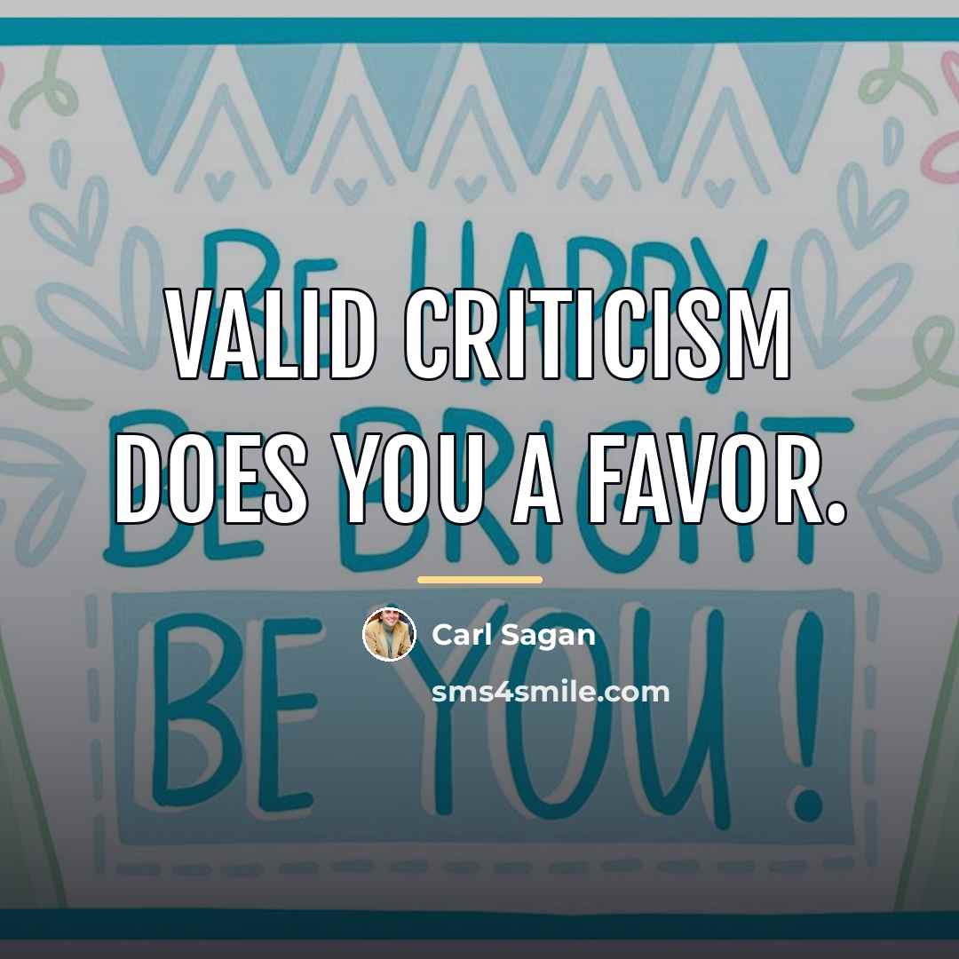 “Valid criticism does you a favor.…” quote by Carl Sagan