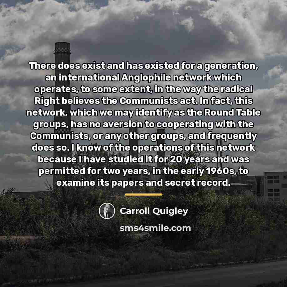 “There does exist and has existed for a generation, an…” quote by Carroll Quigley