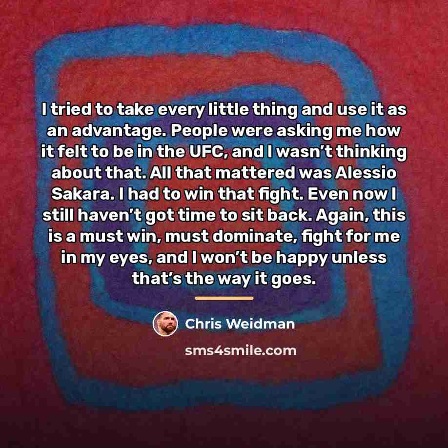 “I tried to take every little thing and use it…” quote by Chris Weidman