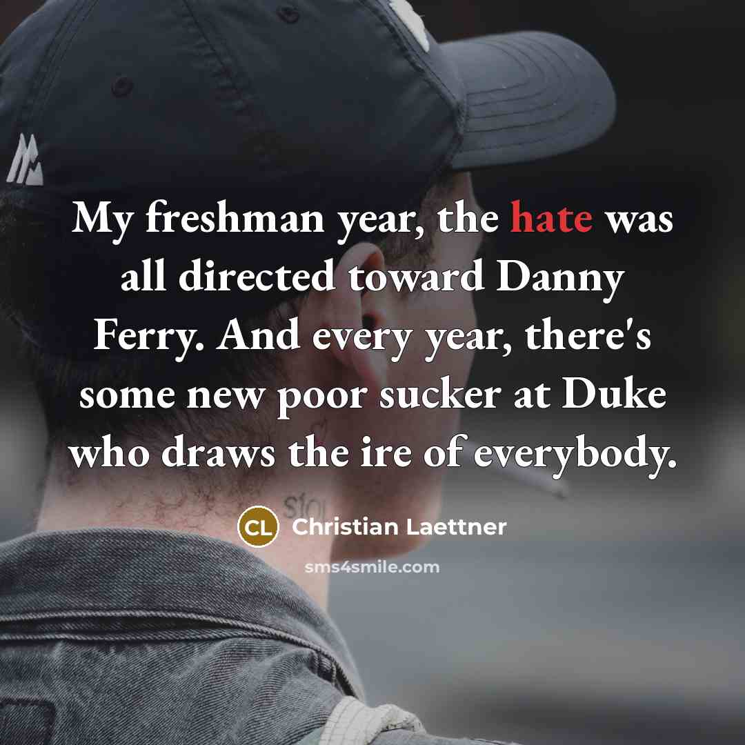 “My freshman year, the hate was all directed toward Danny…” quote by Christian Laettner