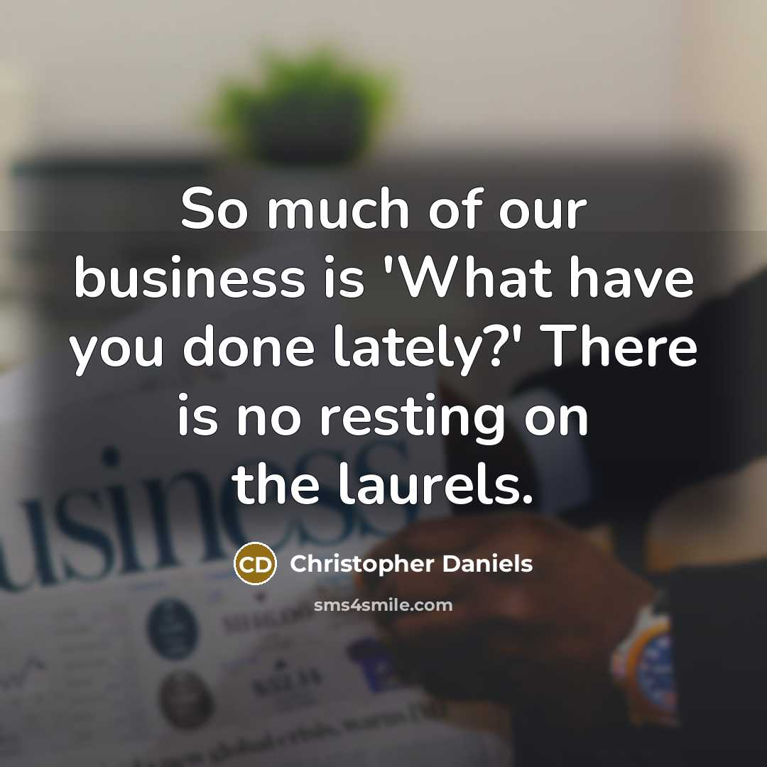 “So much of our business is 'What have you done…” quote by Christopher Daniels