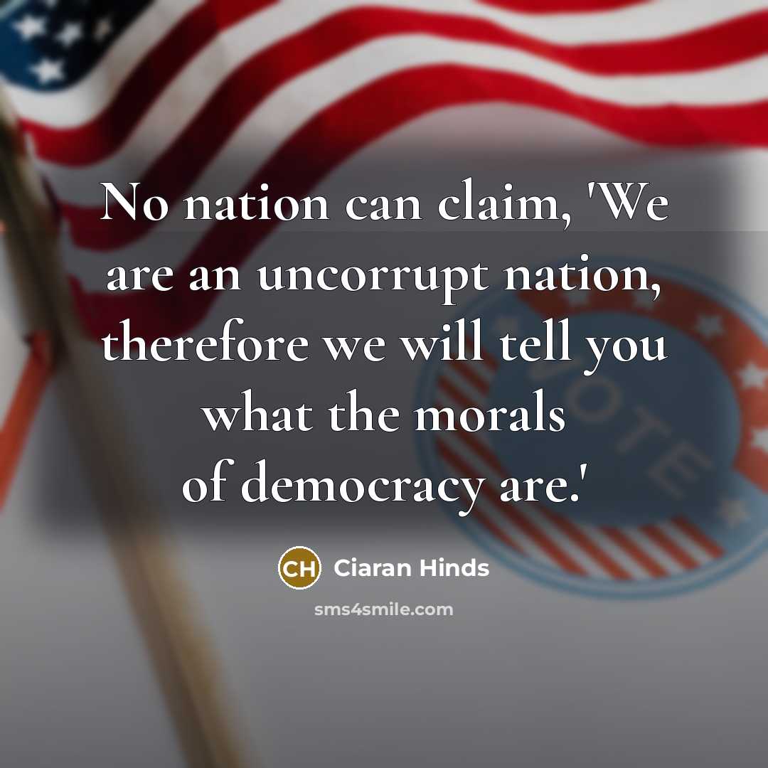 “No nation can claim, 'We are an uncorrupt nation, therefore…” quote by Ciaran Hinds
