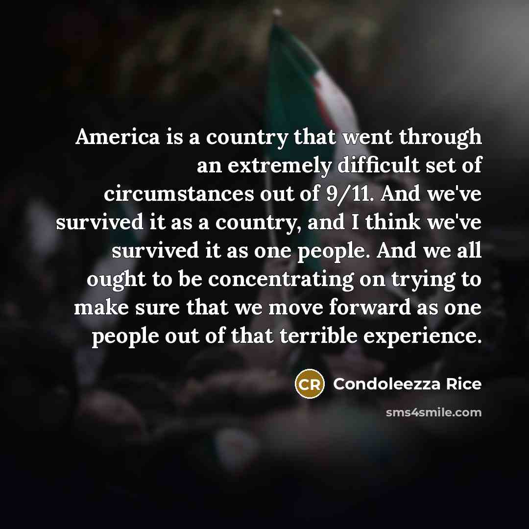 “America is a country that went through an extremely difficult…” quote by Condoleezza Rice