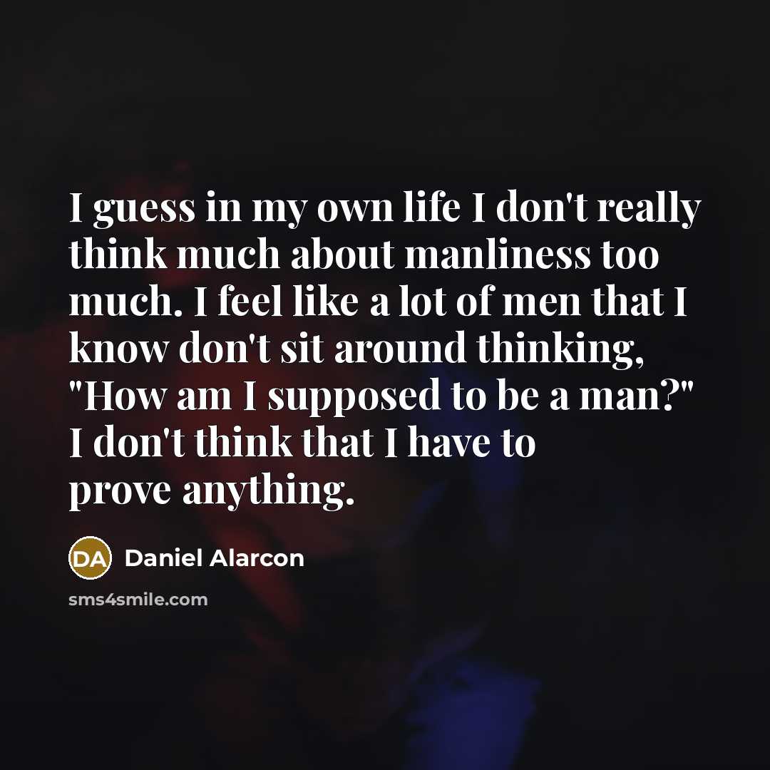 “I guess in my own life I don't really think…” quote by Daniel Alarcon