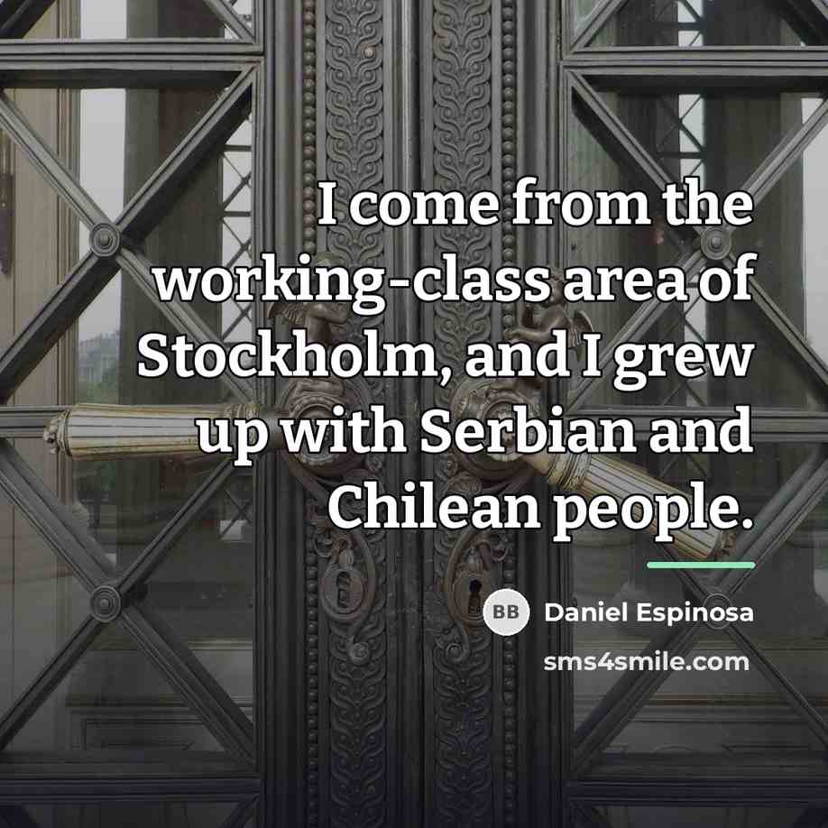 “I come from the working-class area of Stockholm, and I…” quote by Daniel Espinosa