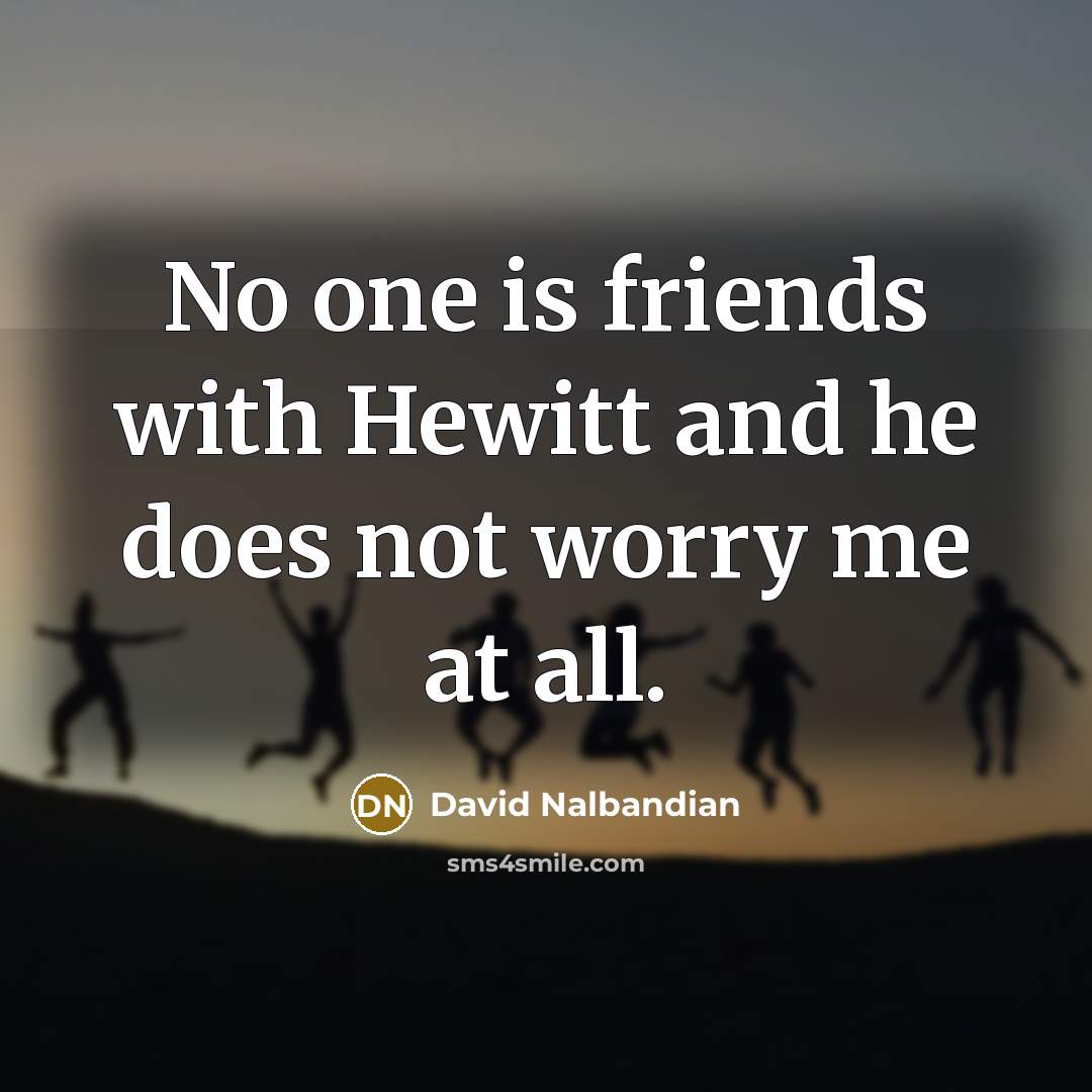“No one is friends with Hewitt and he does not…” quote by David Nalbandian