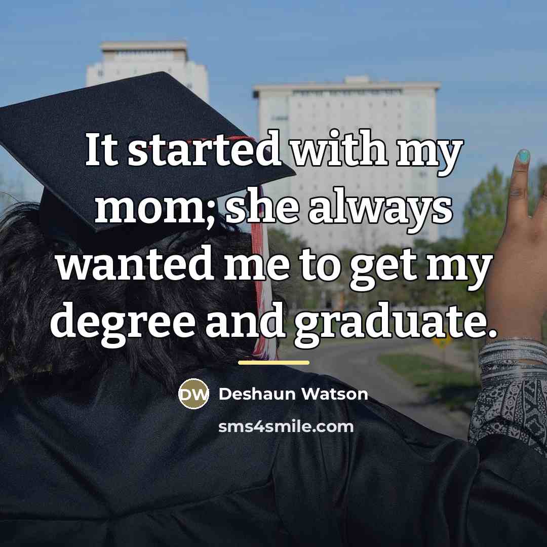 “It started with my mom; she always wanted me to…” quote by Deshaun Watson