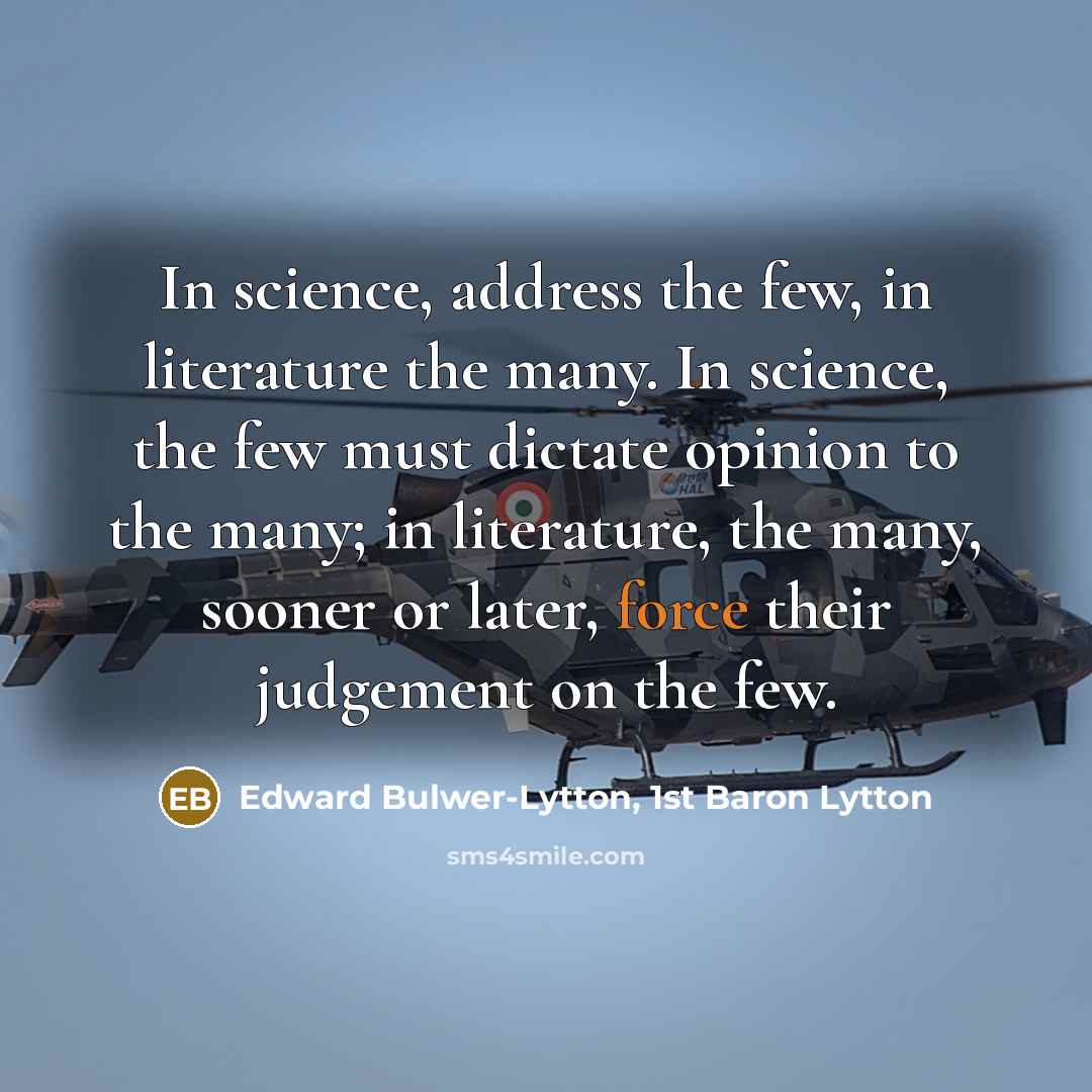 “In science, address the few, in literature the many. In…” quote by Edward Bulwer-Lytton, 1st Baron Lytton