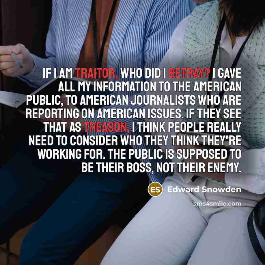 “If I am traitor, who did I betray? I gave…” quote by Edward Snowden