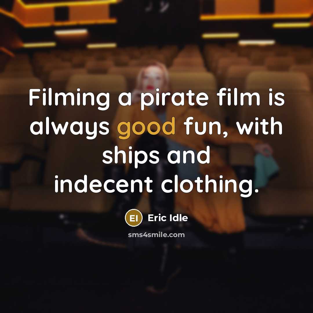 “Filming a pirate film is always good fun, with ships…” quote by Eric Idle