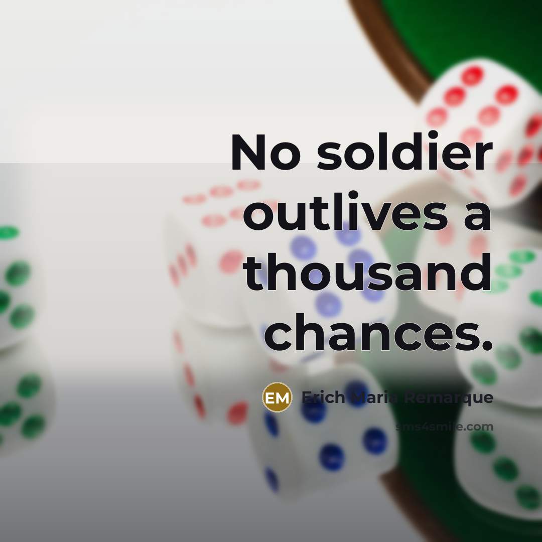 “No soldier outlives a thousand chances.…” quote by Erich Maria Remarque